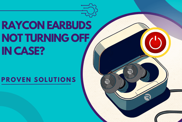 raycon earbuds not turning off in case