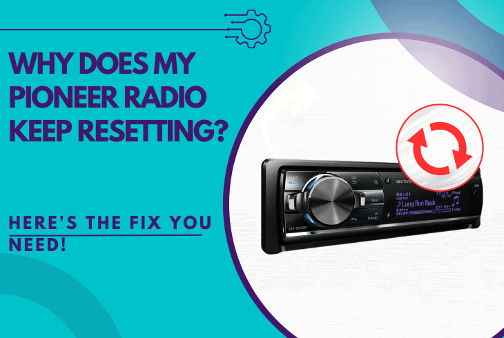 why does my pioneer radio keep resetting