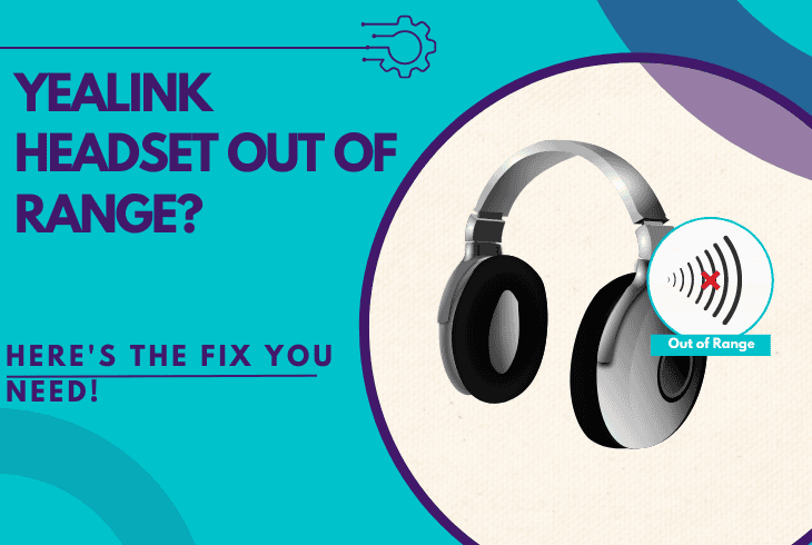 yealink headset out of range