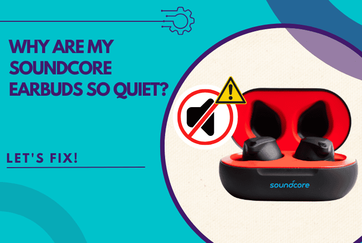 why are my soundcore earbuds so quiet