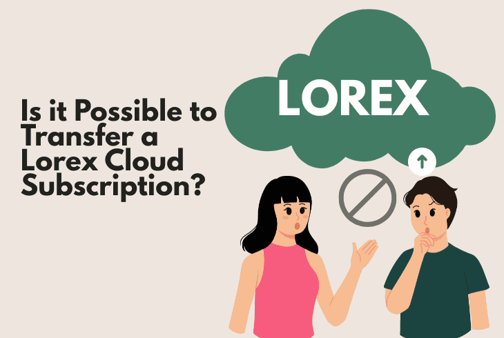 possible to transfer a lorex cloud subscription
